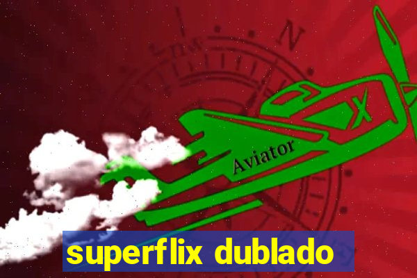 superflix dublado